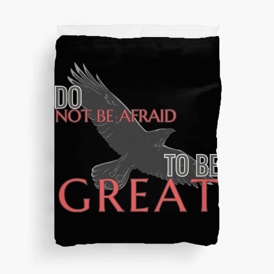 Do Not Be Afraid To Be Great Duvet Covers