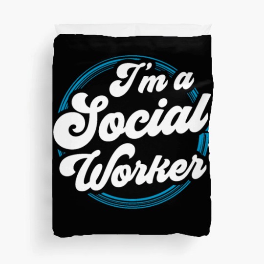 I'm A Social Worker Job Work Graduation Duvet Covers