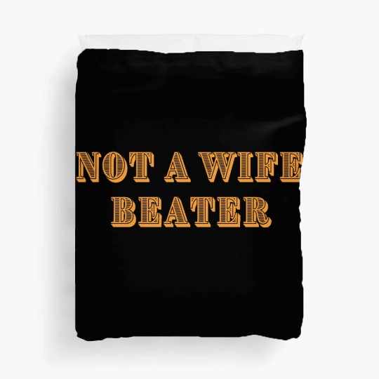 not a wife beater Duvet Covers