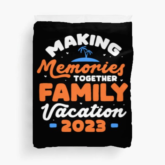 Making Memories Together Family Vacation 2023 Duvet Covers