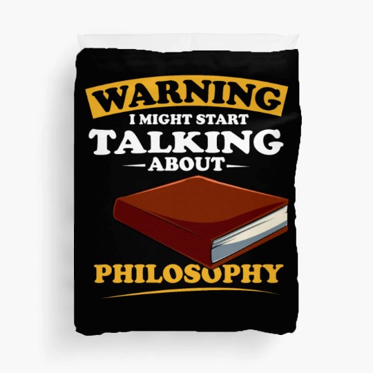 Warning I Might Start Talking About Philosophy Duvet Covers