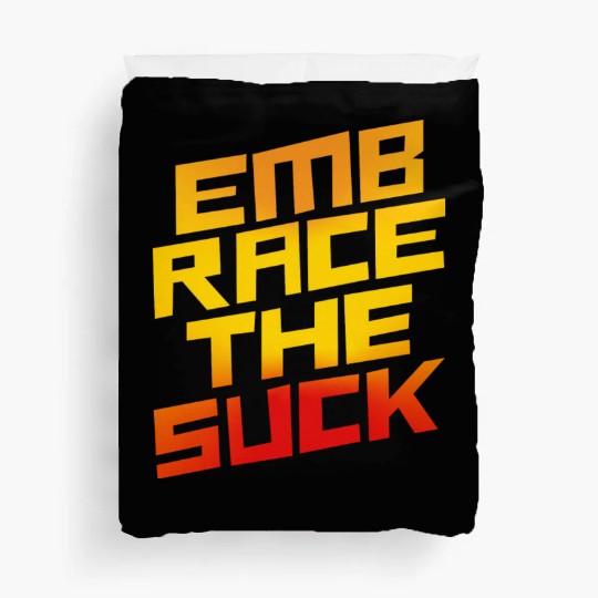 Embrace The Suck 4 Duvet Covers