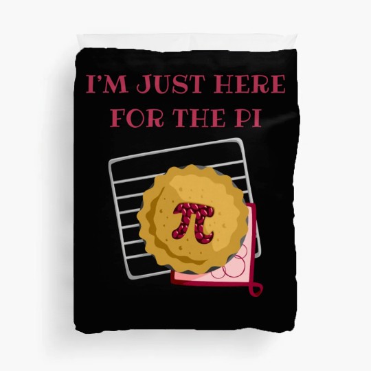 I m Just Here For The Pi Math Lover Math Teacher Duvet Covers