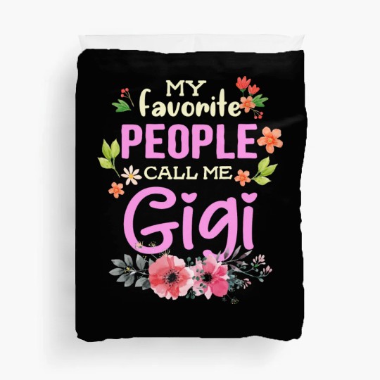 My Favorite People Call Me Gigi Duvet Covers