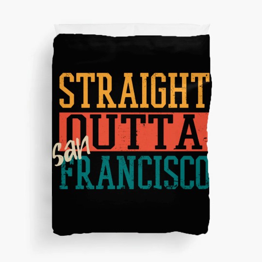 Straight Outta San Francisco Duvet Covers