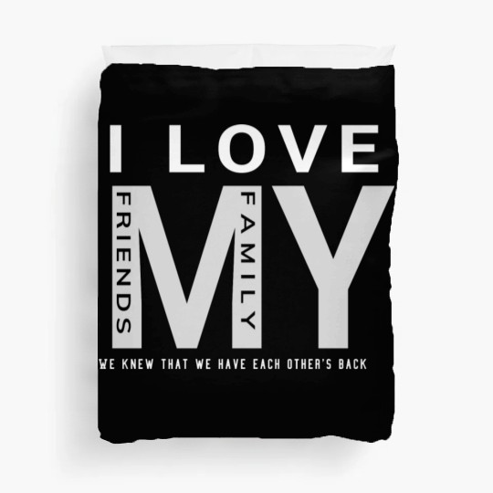 I Love My Family And Friends Duvet Covers