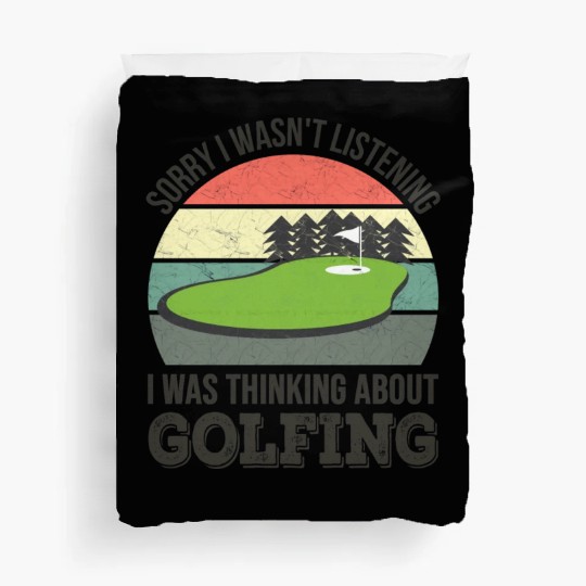 Sorry I wasn't listening, I was thinking Golf Duvet Covers