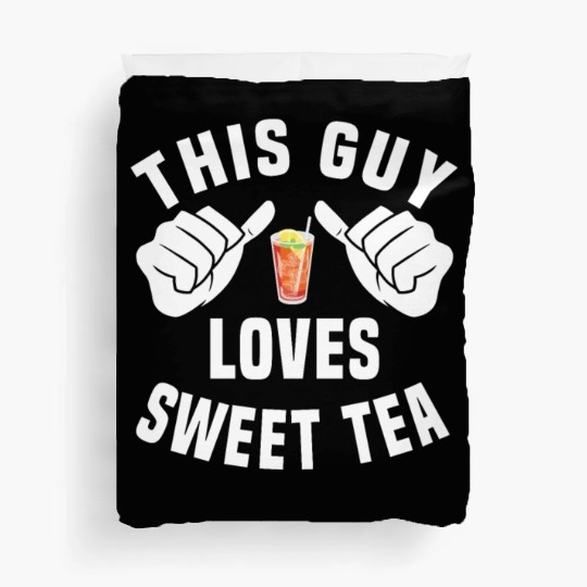 This Guy Loves Sweet Tea Duvet Covers