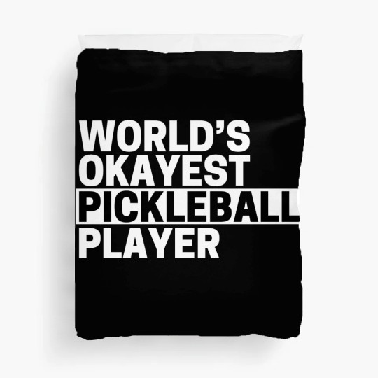 Pickleball World s Okayest Pickleball Player Duvet Covers