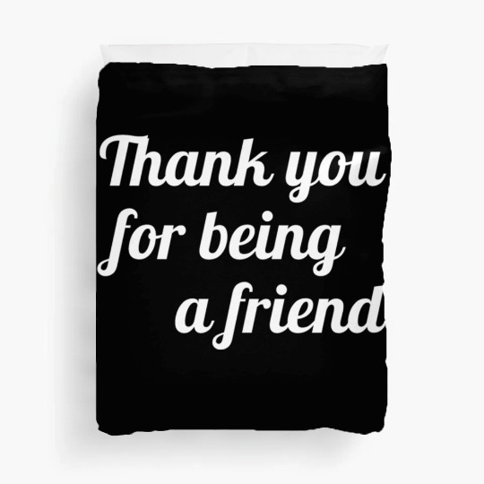 Thank You For Being A Friend Duvet Covers