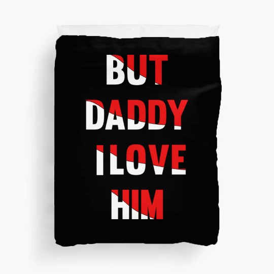 but daddy i love him best saying party gift green Duvet Covers