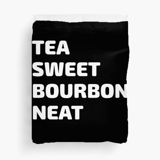 Tea Sweet Bourbon Neat Duvet Covers