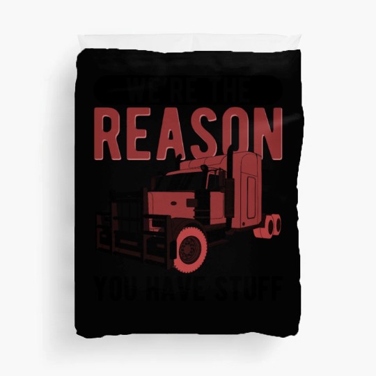 Trucker The Reason You Have Stuff Truck Driver Duvet Covers