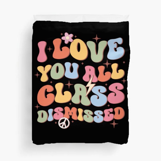 I Love You All Class Dismissed, Back To School Duvet Covers