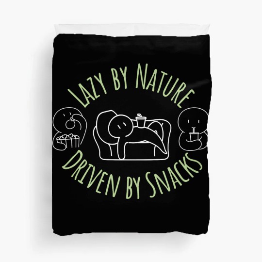 Lazy By Nature Driven By Snacks Duvet Covers