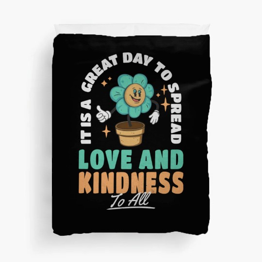 It s A Great Day To Spread Love And Kindness To Duvet Covers