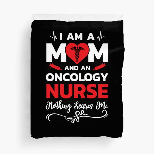 I m A Mom And An Oncology Nurse Nothing Scares Me Duvet Covers