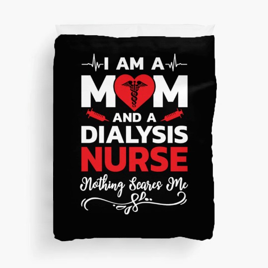 I m A Mom And A Dialysis Nurse Nothing Scares Me Duvet Covers