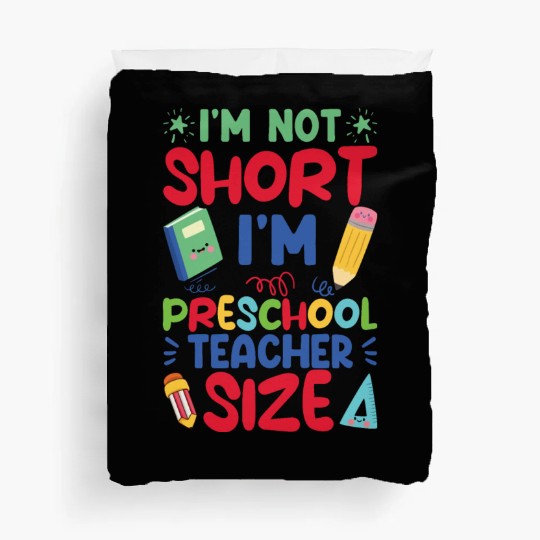 Funny I'm Not Short I'm Preschool Teacher Size Duvet Covers