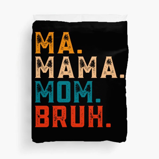 Mama Mommy Mom Bruh Duvet Covers Women Mama Tanks.