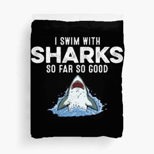 I Swim With Sharks So Far So Good Funny Humor Joke Duvet Covers
