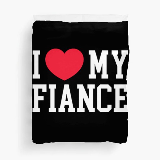I Love My Fiance Duvet Covers