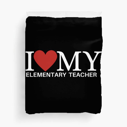 I LOVE MY ELEMENTARY TEACHER Duvet Covers