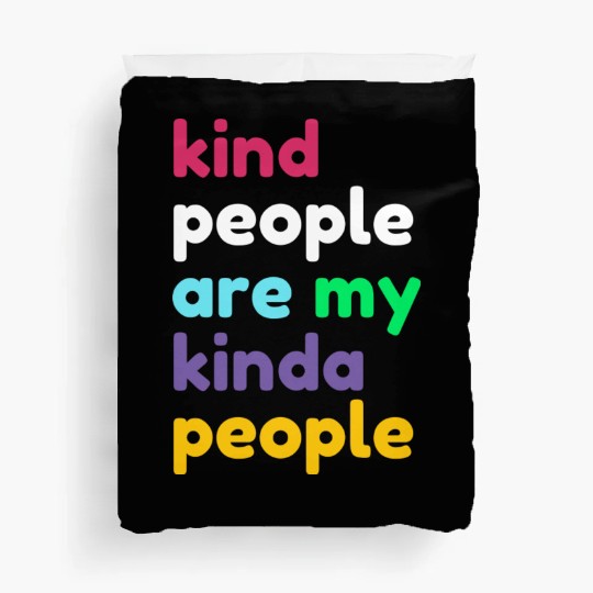 Kind People are My Kinda People 80s Duvet Covers