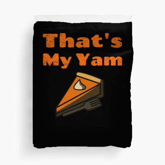 That s My Yam Funny Sweet Potato Thanksgiving Day Duvet Covers