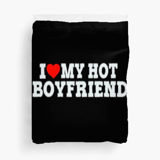 I Love My Hot Boyfriend Duvet Covers Funny I heart my boy