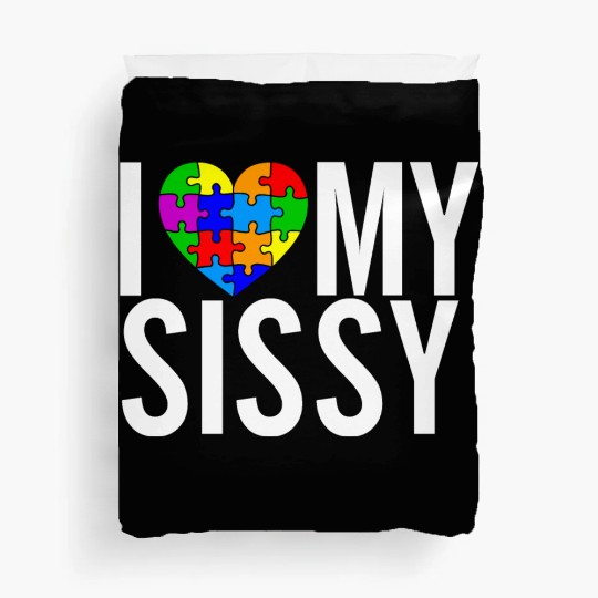I Love My Sissy Duvet Covers
