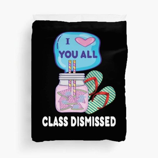 I Love You All Class Dismissed Teacher Last Day Of Duvet Covers