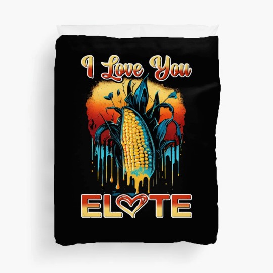 I Love You Elote 5 Duvet Covers