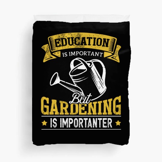 Education Is Important But Gardening Is Duvet Covers