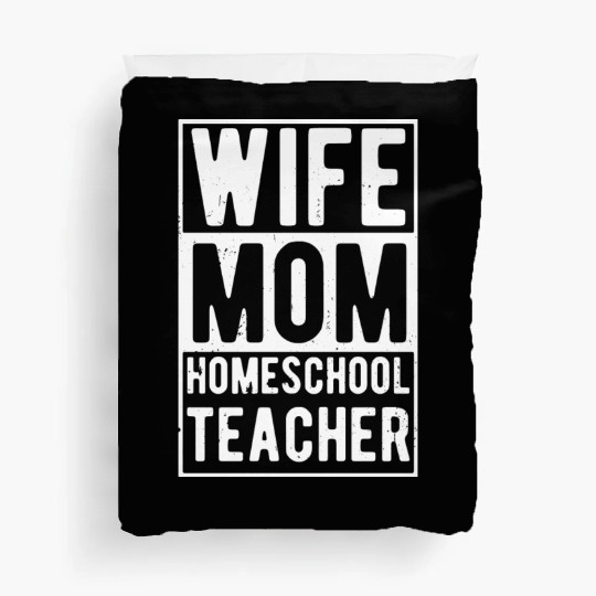Wife Mom Homeschool Teacher Duvet Covers