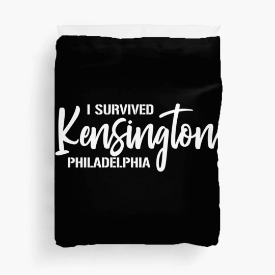 I Survived Kensington Philadelphia Pennsylvania Duvet Covers