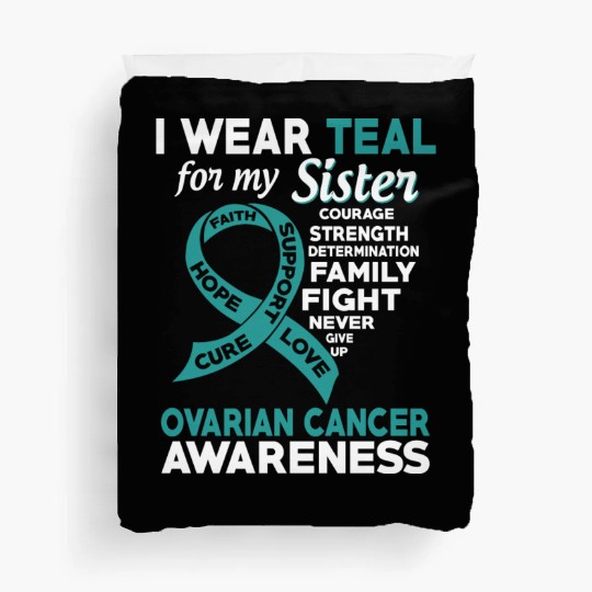 I Wear Teal For My Sister Ovarian Cancer Awareness Duvet Covers