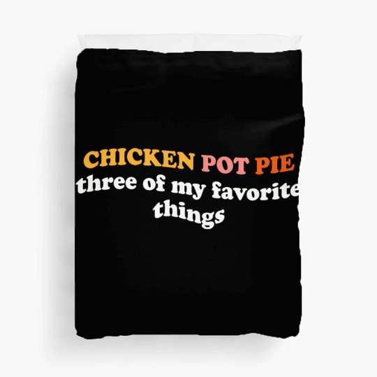 Chicken Pot Pie Three Of My Favorite Things Pot Duvet Covers
