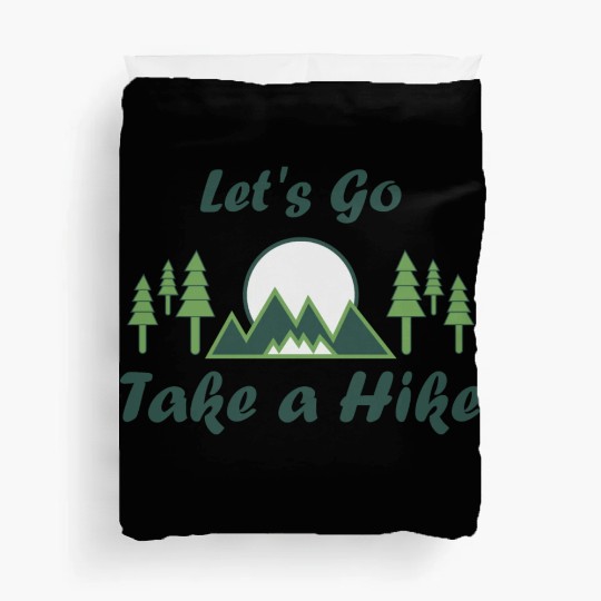 Take a Hike, Hiking Lover, Adventure, Nature. Duvet Covers