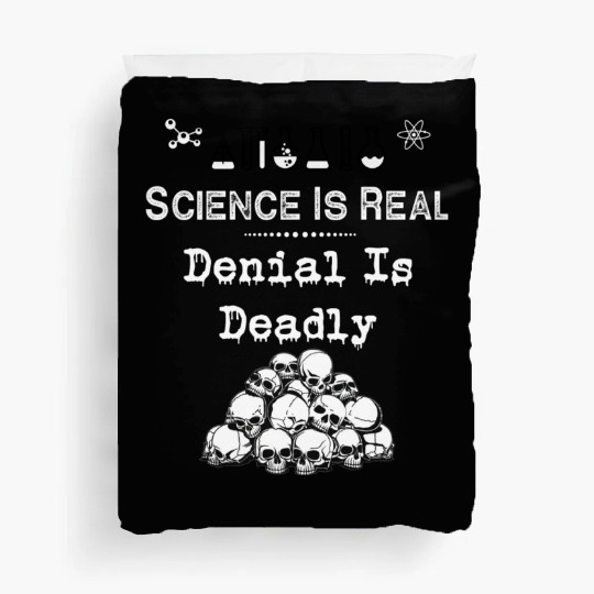 Science Is Real Denial Is Deadly Duvet Covers