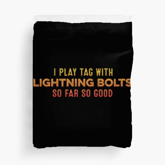 I Play Tag With Lightning Bolt So Far So Good Pun Duvet Covers