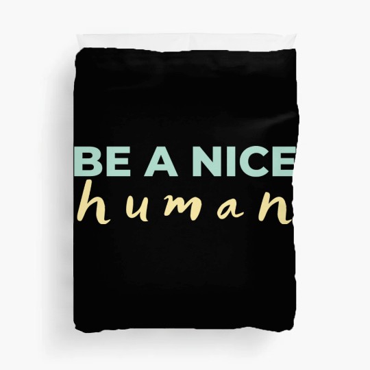 Be A Nice Human Light Colors Duvet Covers