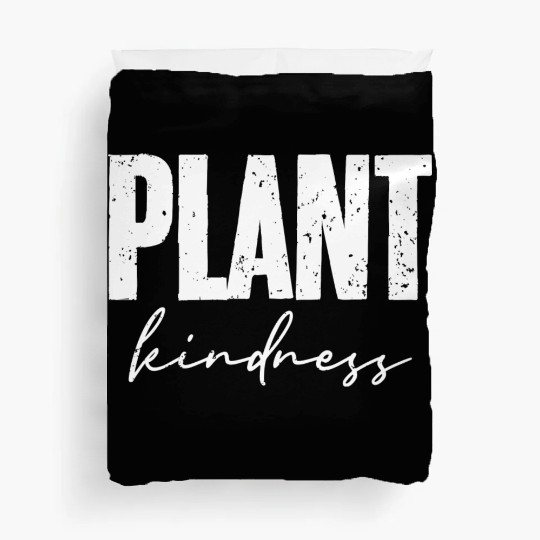 Plant Kindness Cool Plant Lover Environmentalist Duvet Covers