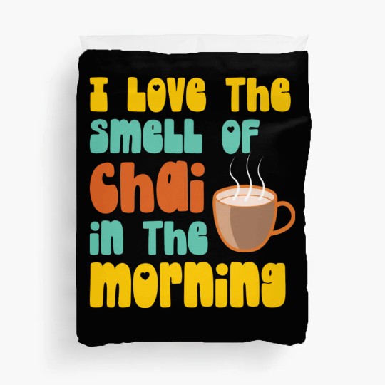 I Love The Smell Of Chai Tea Coffee Latte Lover Duvet Covers