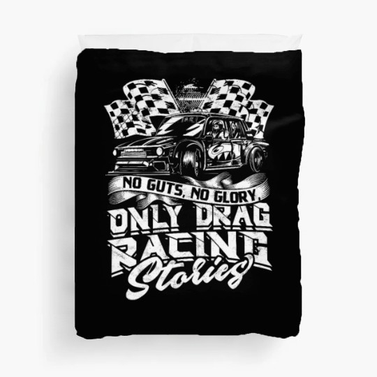 No Guts, No Glory, Only Drag Racing Stories. - Duvet Covers