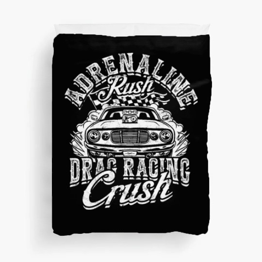 Adrenaline Rush, Drag Racing Crush. - Drag Racing Duvet Covers