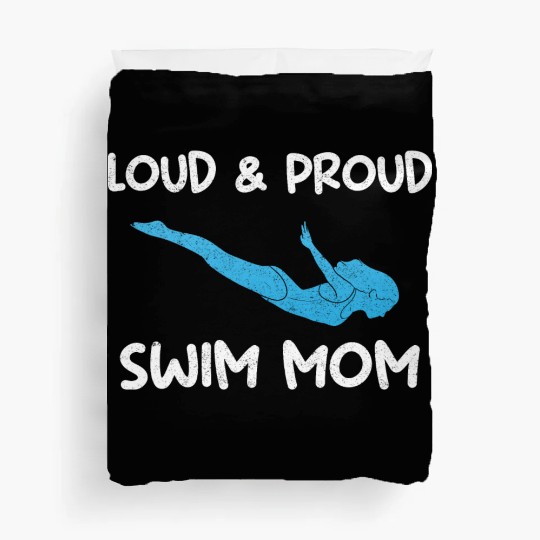 Loud & Proud Swim Mom Swim Coach Duvet Covers