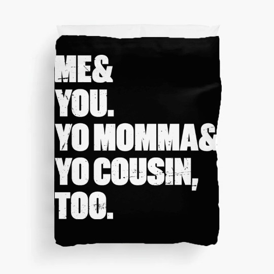 Me You Yo Momma Yo Cousin Too (White) Duvet Covers
