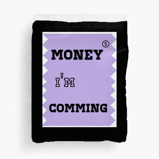 money i'm coming Duvet Covers