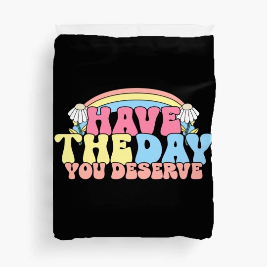 Have The Day You Deserve, daisy flower, retro groo Duvet Covers